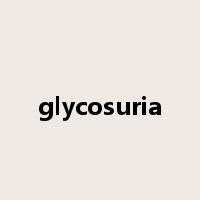 glycosuria是什么意思