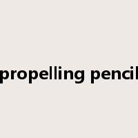 propelling pencil是什么意思