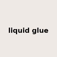 liquid glue是什么意思