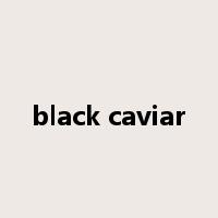 black caviar是什么意思