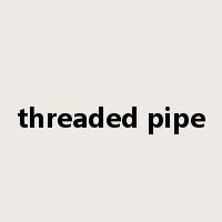 threaded pipe是什么意思