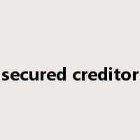 secured creditor是什么意思