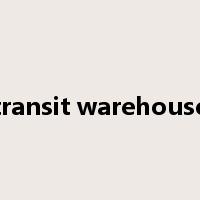 transit warehouse是什么意思