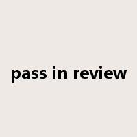 pass in review是什么意思