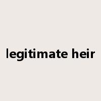 legitimate heir是什么意思