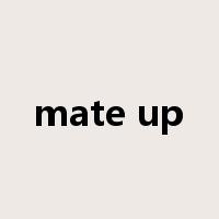 mate up是什么意思