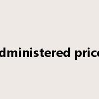 Administered prices是什么意思