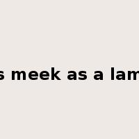 as meek as a lamb是什么意思
