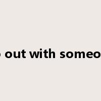 go out with someone是什么意思