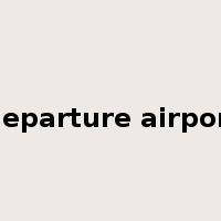 Departure airport是什么意思
