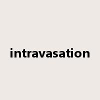 intravasation是什么意思
