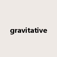 gravitative是什么意思