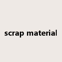 scrap material是什么意思