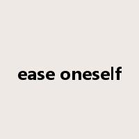ease oneself是什么意思