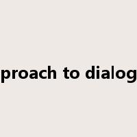 approach to dialogue是什么意思