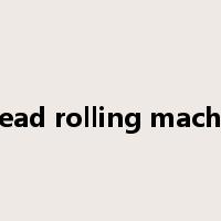 thread rolling machine是什么意思