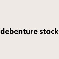 debenture stock是什么意思