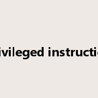 privileged instruction是什么意思