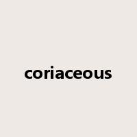 coriaceous是什么意思