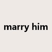 marry him是什么意思