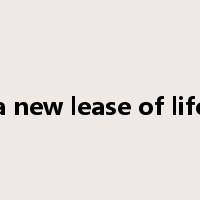 a new lease of life是什么意思