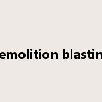 demolition blasting是什么意思