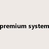 premium system是什么意思