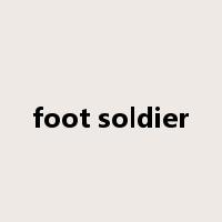 foot soldier是什么意思