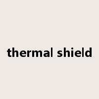 thermal shield是什么意思