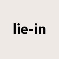 lie-in是什么意思