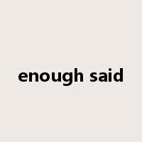 enough said是什么意思