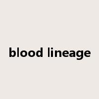 blood lineage是什么意思