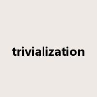 trivialization是什么意思