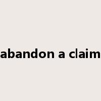 abandon a claim是什么意思