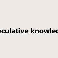 speculative knowledge是什么意思