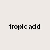 tropic acid是什么意思