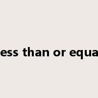 less than or equal是什么意思