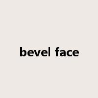 bevel face是什么意思