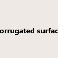 corrugated surface是什么意思
