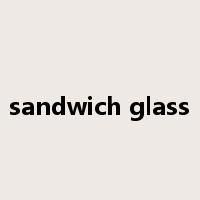sandwich glass是什么意思