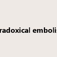 paradoxical embolism是什么意思