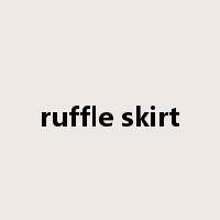 ruffle skirt是什么意思