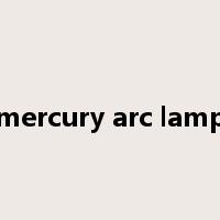 mercury arc lamp是什么意思