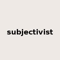 subjectivist是什么意思