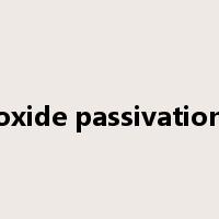 oxide passivation是什么意思