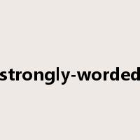 strongly-worded是什么意思