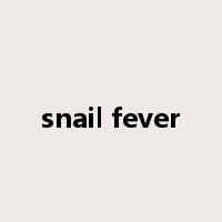 snail fever是什么意思
