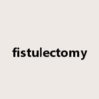 fistulectomy是什么意思