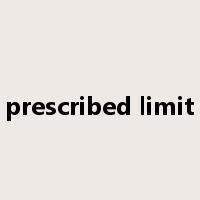 prescribed limit是什么意思