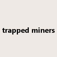 trapped miners是什么意思